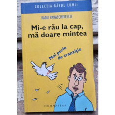 MI-E RAU LA CAP, MA DOARE MINTEA - RADU PARASCHIVESCU