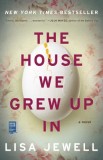 The House We Grew Up in - Carte straina, in engleza, saga familiei, tragedie, secrete