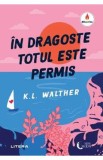 In dragoste totul este permis - K. L. Walther