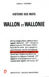 Histoire des mots Wallon et Wallonie / Albert Henry