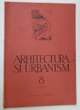 ARHITECTURA SI URBANISM , REVISTA , NR. 8 , 1952