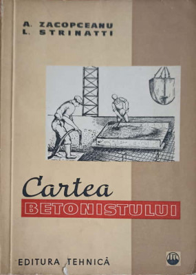 CARTEA BETONISTULUI-A. ZACOPCEANU, L. STRINATTI foto