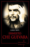 Ernesto Che Guevara - Paperback brosat - Carlo Bat&agrave; - Litera