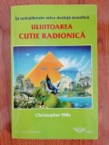 Christopher Hills, Uluitoarea cutie radionică