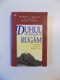 DUHUL NE AJUTA SA NE RUGAM O TEOLOGIE BIBLICA A RUGACIUNII de ROBERT L. BRANDT si ZENA J. BICKET