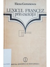 Elena Gorunescu - Lexicul francez prin exercitii (Editia: 1984) foto