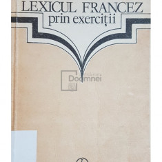 Elena Gorunescu - Lexicul francez prin exercitii (editia 1984)