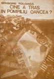 Cine a tras in Pompiliu Oancea? - Grigore Toloaca - Carte