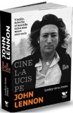 Cine l-a ucis pe John Lennon - Lesley Ann Jones - Editura Publica