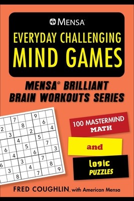 Mensa(r) Everyday Challenging Mind Games: 100 MasterMind Math and Logic Puzzles foto