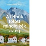 A felhok folott mindig kek az eg - Jung Ildiko Judit
