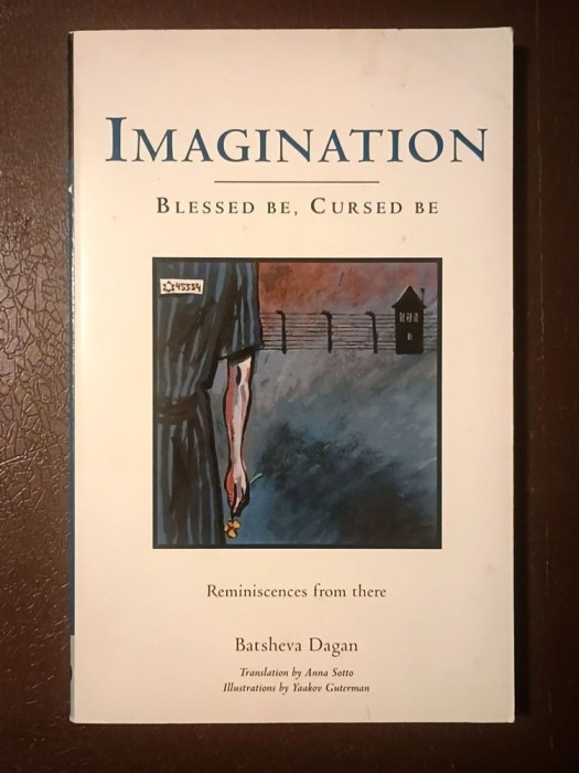 Batsheva Dagan - Imagination: Blessed Be, Cursed Be. Reminiscences from there