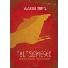 T&aacute;ltosmes&eacute;k - Mesebeli seg&iacute;tők - Seg&iacute;tő mes&eacute;k - Vaskor Gr&eacute;ta