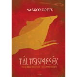 T&aacute;ltosmes&eacute;k - Mesebeli seg&iacute;tők - Seg&iacute;tő mes&eacute;k - Vaskor Gr&eacute;ta