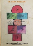 Cumpara ieftin Enciclopedia practica a copiilor. In Tara Muzelor (volumul 4) - 1982 ($X110), Ion Creanga