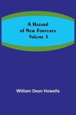 A Hazard of New Fortunes - Volume 1