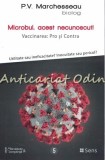 Microbul, Acest Necunoscut! - P.V. Marchesseau - Vaccinare: Pro si Contra, Utilitate sau Ineficacitate? - Editura Sens, 2020, 83 pagini