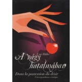 A v&aacute;gy hatalm&aacute;ban - Dans la possession du d&eacute;sir - Unti Ildik&oacute;