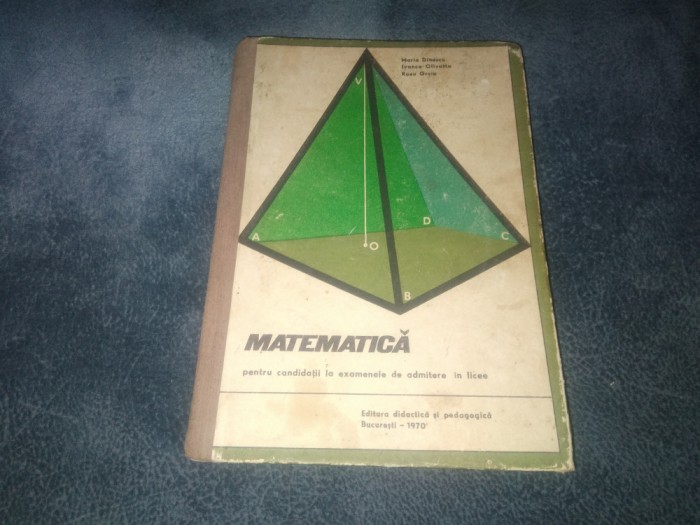MATEMATICA PENTRU CANDIDATII LA EXAMENELE DE ADMITERE IN LICEE 1970