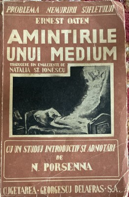 AMINTIRILE UNUI MEDIUM,ERNEST OATEN/STUDIU INTR.SI ADNOTARI N.PORSENNA,336 PAG. foto