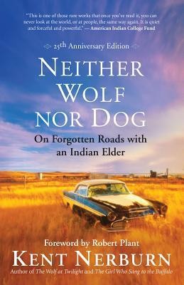 Neither Wolf Nor Dog 25th Anniversary Edition: On Forgotten Roads with an Indian Elder foto
