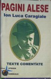 Pagini Alese. Texte Comentate - Ion Luca Caragiale - Editura Steaua Nordului, 2004, 271 pagini - Carte Teatru, Beletristica