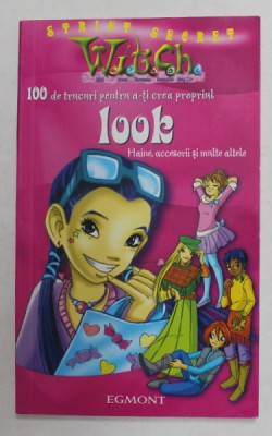 100 DE TRUCURI PENTRU A - TI CREA PROPRIUL LOOK , HAINE , ACCESORII SI MULTE ALTELE , 2007 foto