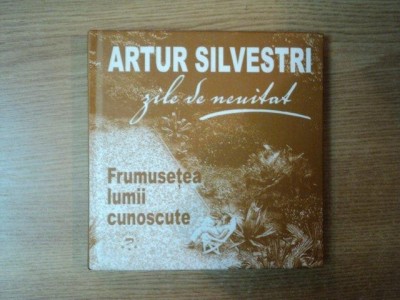 FRUMUSETEA LUMII CUNOSCUTE de ARTUR SILVESTRI , 2009 foto