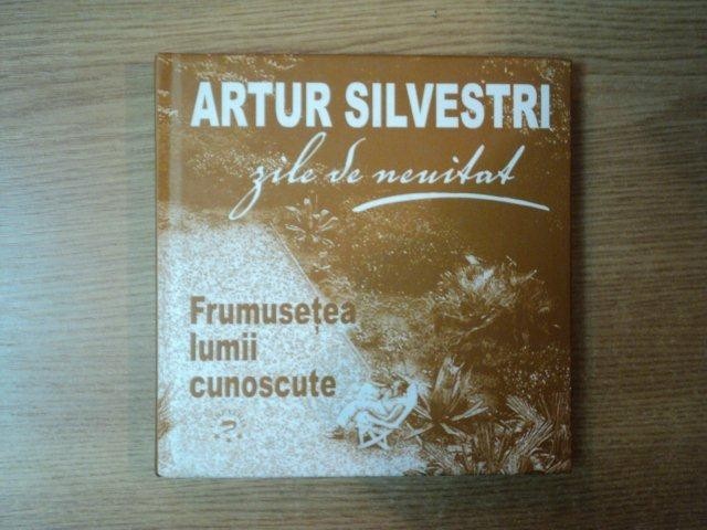 FRUMUSETEA LUMII CUNOSCUTE de ARTUR SILVESTRI , 2009