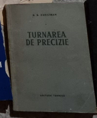 B. S. Kurciman - Turnarea de Precizie foto