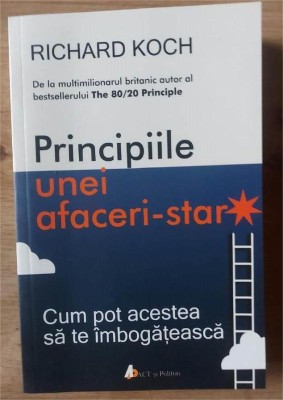 Principiile unei afaceri-star - Richard Koch foto