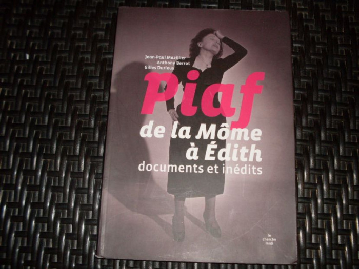 Piaf De La Mome A Edith Documents Et Inedits - Colectiv ,552660