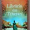Libraria din Teheran. Editura Univers, 2022 - Marjan Kamali
