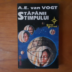 STAPANII TIMPULUI - A. E. VAN VOGT. SF.