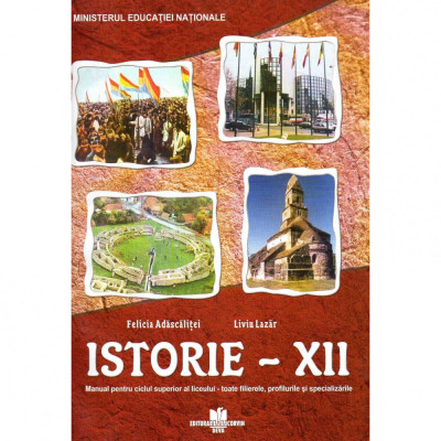 Istorie manual pentru clasa a XII-a, autor Felicia Adascalitei foto