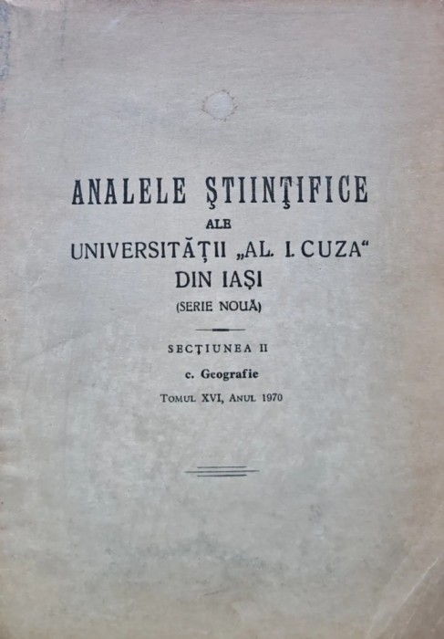 Analele Stiintifice ale Universitatii "Al. I. Cuza" din Iasi. Sectiunea 2. Geografie. Tomul XVI, Anul 1970 - 1970 (I257)