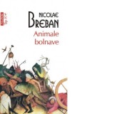 Animale bolnave (editie de buzunar) - Nicolae Breban