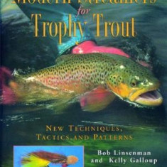 Modern Streamers for Trophy Trout: New Techniques, Tactics, and Patterns