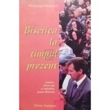 Wolfgang Dunnebeil - Biserica la timpul prezent (Editia: 1999)