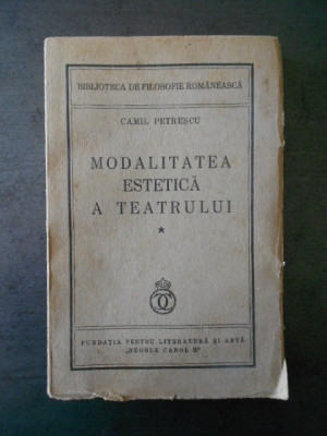 CAMIL PETRESCU - MODALITATEA ESTETICA A TEATRULUI {1937} foto