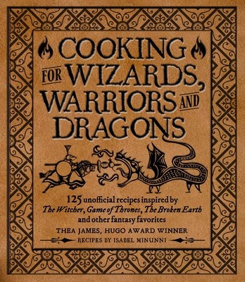 Cooking for Elves, Dwarves and Dragons: 125 Unofficial Recipes Inspired by the Witcher, Game of Thrones, the Wheel of Time, the Broken Earth and Other foto