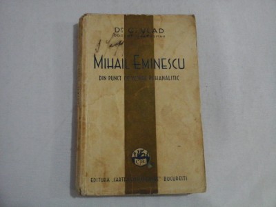 MIHAIL EMINESCU DIN PUNCT DE VEDERE PSIHANALITIC - DR. C. VLAD foto
