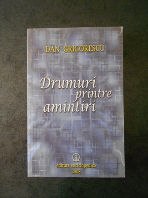 DAN GRIGORESCU - DRUMURI PRINTRE AMINTIRI foto