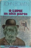 O Lume in Alta Parte - John Bowen, 1982, Univers, Globus, Roman, Beletristica, 296 pagini