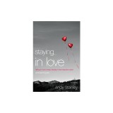 Staying in Love: Falling in Love Is Easy, Staying in Love Requires a Plan