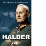 Franz Halder. Volumul I - H Grafin von Schall-Riaucour