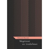 Meg&eacute;rteni az irodalmat - Nyilasy Bal&aacute;zs