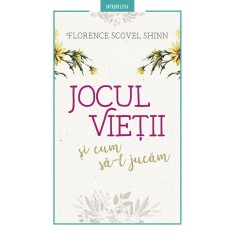 Jocul vietii si cum sa-l jucam - Florence Shinn