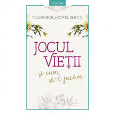 Jocul vietii si cum sa-l jucam - Florence Shinn