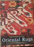 ORIENTAL RUGS AN INTRODUCTION - GORDON REDFORD WALKER ( COVOARE ORIENTALE )